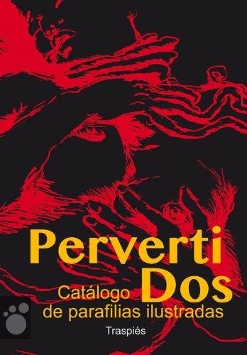 PervertiDos : catálogo de parafilias ilustradas (Vagamundos. Libros ilustrados, Band 15)