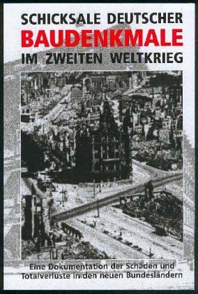 Schicksale Deutscher Baudenkmale im 2. Weltkrieg: 2 Bde.