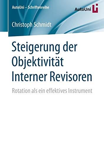 Steigerung der Objektivität Interner Revisoren: Rotation als ein effektives Instrument (AutoUni – Schriftenreihe, Band 91)