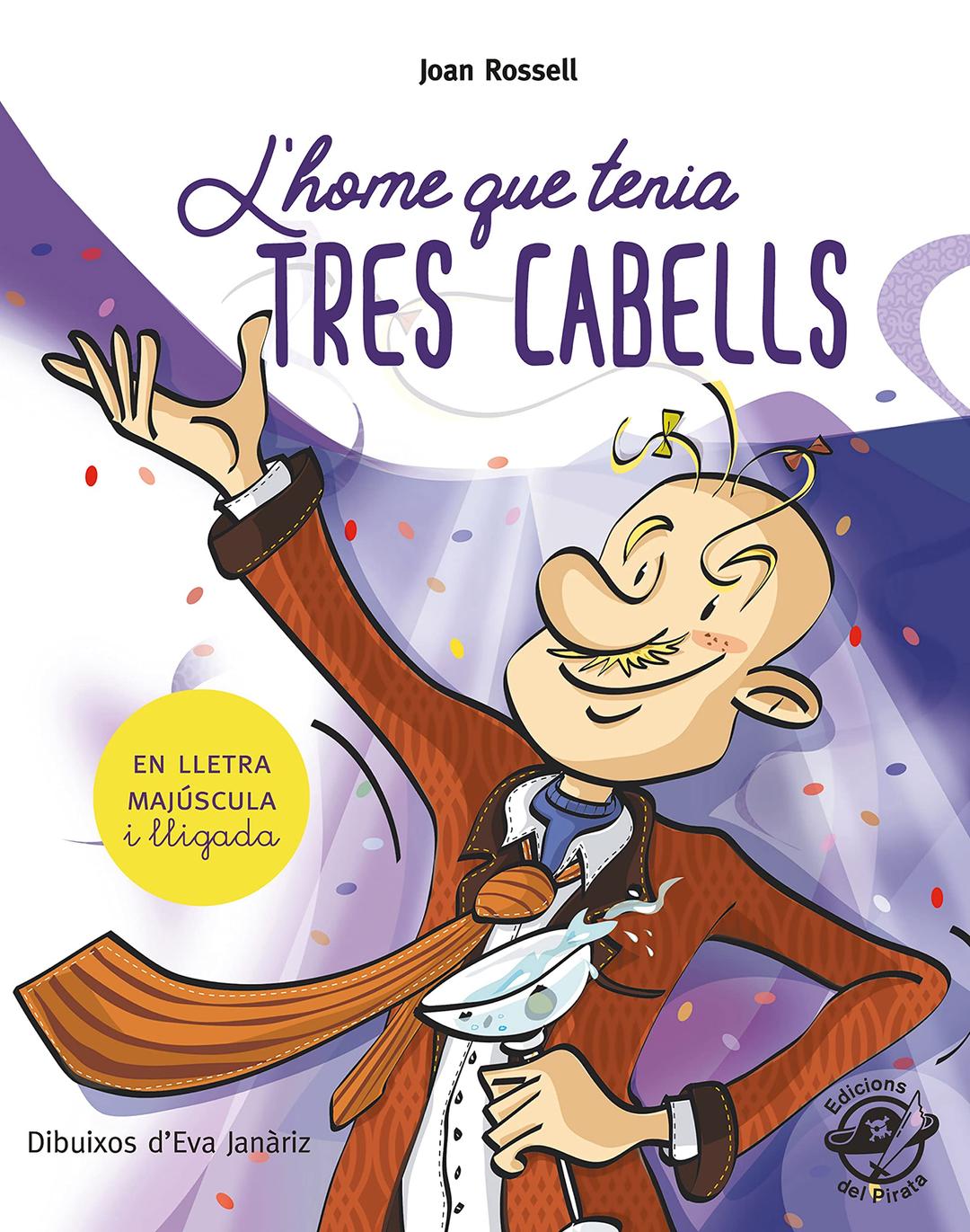 L'home que tenia tres cabells: En lletra de PAL i lletra lligada: Llibre infantil per aprendre a llegir en català (Plou i Fa Sol (TEXT EN LLETRA DE PAL I LLIGADA), Band 7)