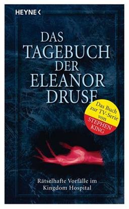 Das Tagebuch der Eleanor Druse: Rätselhafte Vorfälle im Kingdom Hospital