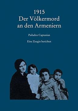 1915 Der Völkermord an den Armeniern: Eine Zeugin berichtet