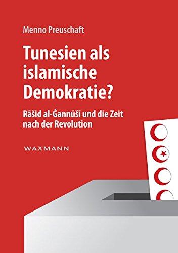 Tunesien als islamische Demokratie?: RaSid al-GannuSi und die Zeit nach der Revolution