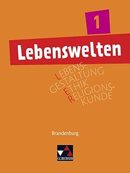 Lebenswelten / Unterrichtswerk für Lebensgestaltung - Ethik - Religionskunde in Brandenburg: Lebenswelten / Lebenswelten 1: Unterrichtswerk für ... in Brandenburg / Für die Jahrgangsstufen 7/8