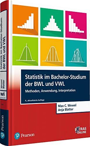 Statistik im Bachelor-Studium der BWL und VWL: Methoden, Anwendung, Interpretation (Pearson Studium - Economic BWL)