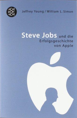 Steve Jobs: und die Erfolgsgeschichte von Apple