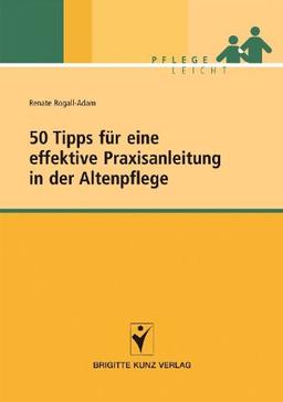 50 Tipps für eine effektive Praxisanleitung in der Altenpflege