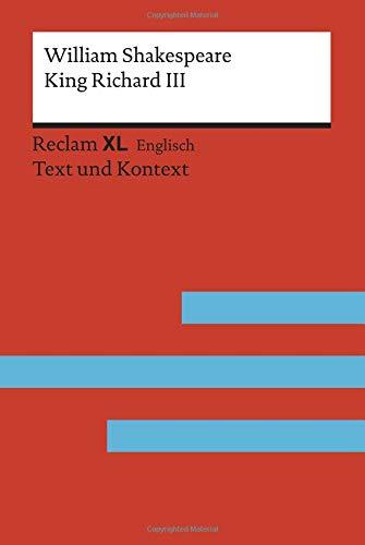 King Richard III: Fremdsprachentexte Reclam XL – Text und Kontext. Niveau C1 (GER) (Reclam Fremdsprachentexte XL)