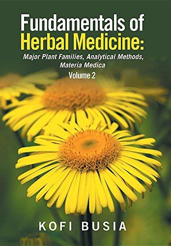 Fundamentals of Herbal Medicine: Major Plant Families, Analytical Methods, Materia Medica Volume 2