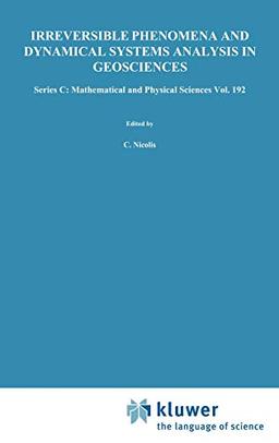 Irreversible Phenomena and Dynamical Systems Analysis in Geosciences (Nato Science Series C:, 192, Band 192)