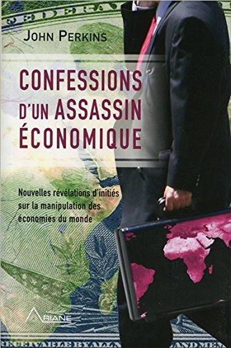 Confessions d'un assassin économique - Révélations d'initiés sur la manipulation des économies du monde