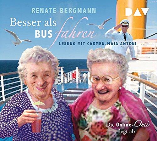 Besser als Bus fahren. Die Online-Omi legt ab: Lesung mit Carmen-Maja Antoni (3 CDs)