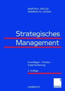 Strategisches Management: Grundlagen - Prozess - Implementierung