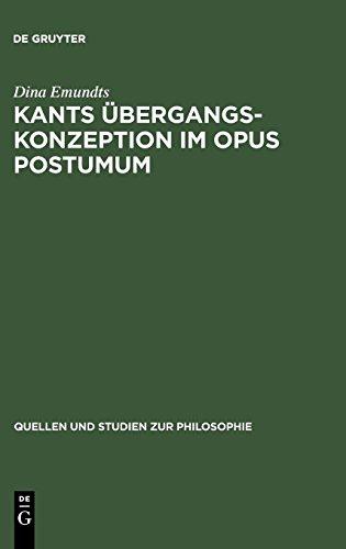 Kants Übergangskonzeption im Opus postumum: Zur Rolle des Nachlaßwerkes für die Grundlegung der empirischen Physik: Zur Rolle Des Nachlasswerkes Fuer ... und Studien zur Philosophie, Band 62)