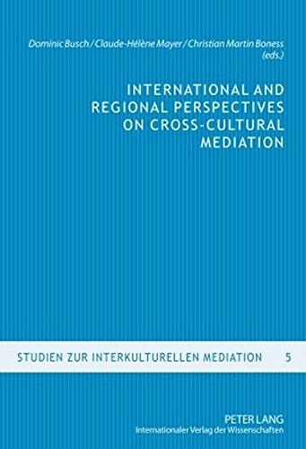 International and Regional Perspectives on Cross-Cultural Mediation (Studien zur interkulturellen Mediation)