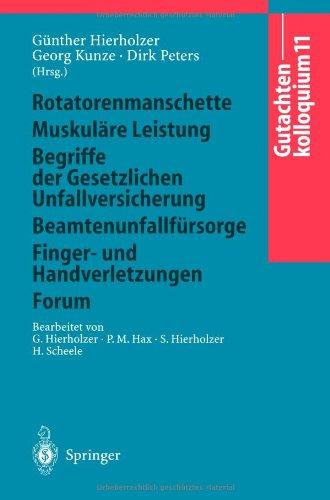 Gutachtenkolloquium 11 (Rotatorenmanschette, Muskuläre Leistung, Begriffe der Gesetzlichen Unfallversicherung, Beamtenunfallfürsorge, Finger- und Handverletzungen)