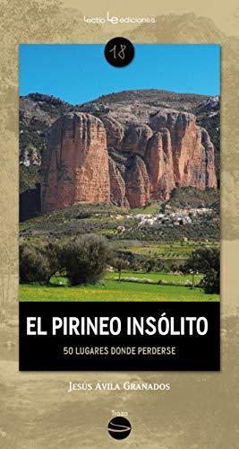 El Pirineo insólito: 50 lugares donde perderse (Traza, Band 18)