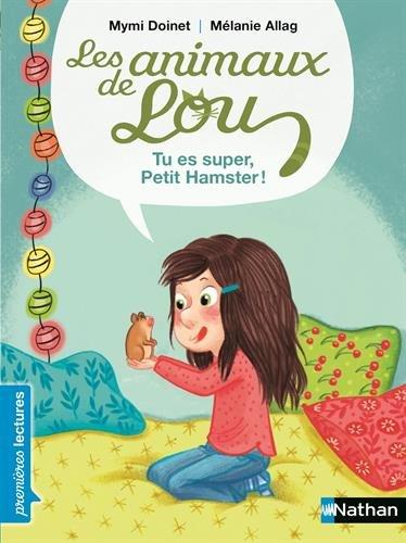 Les animaux de Lou. Tu es super, Petit Hamster !