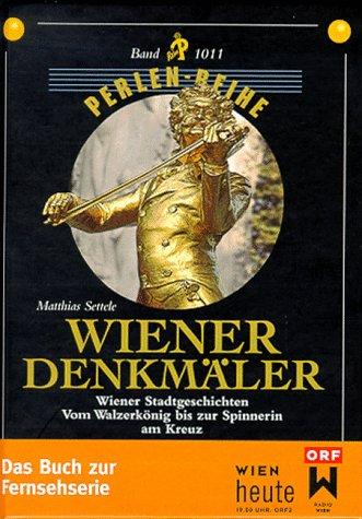 Wiener Denkmäler: Wiener Stadtgeschichten - Vom Walzerkönig bis zur Spinnerin am Kreuz - Perlenreihe