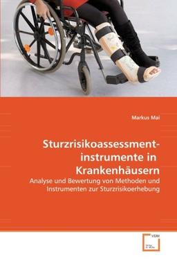 Sturzrisikoassessmentinstrumente in Krankenhäusern: Analyse und Bewertung von Methoden und Instrumenten zur Sturzrisikoerhebung