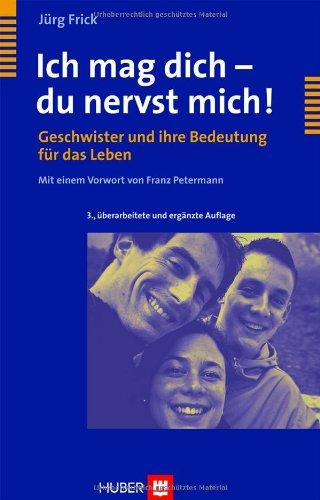 Ich mag dich - du nervst mich! Geschwister und ihre Bedeutung für das Leben