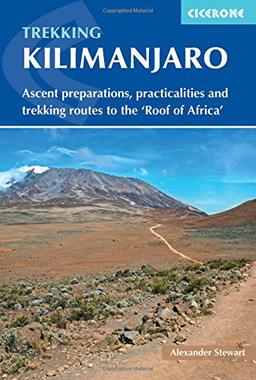 Kilimanjaro: Ascent preparations, practicalities and trekking routes to the 'Roof of Africa' (International Trekking)