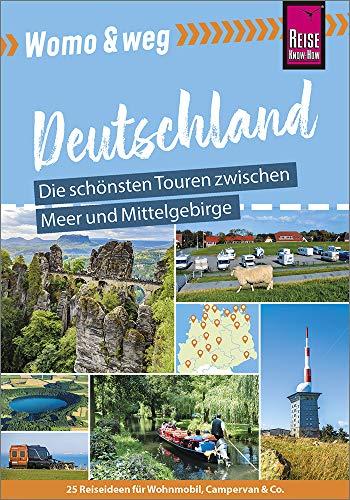 Womo & weg: Deutschland – Die schönsten Touren zwischen Meer und Mittelgebirge: (25 Ziele mit dem Wohnmobil-Tourguide neu entdecken – von Reise Know-How)