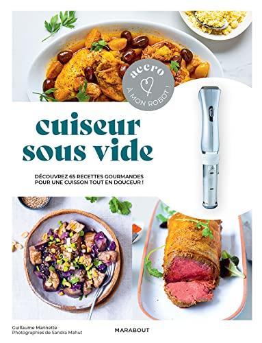 Cuiseur sous vide : découvrez 65 recettes gourmandes pour une cuisson tout en douceur !