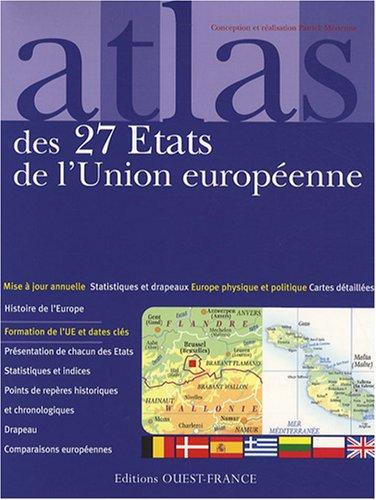 Atlas des 27 Etats de l'Union européenne : cartes, statistiques et drapeaux