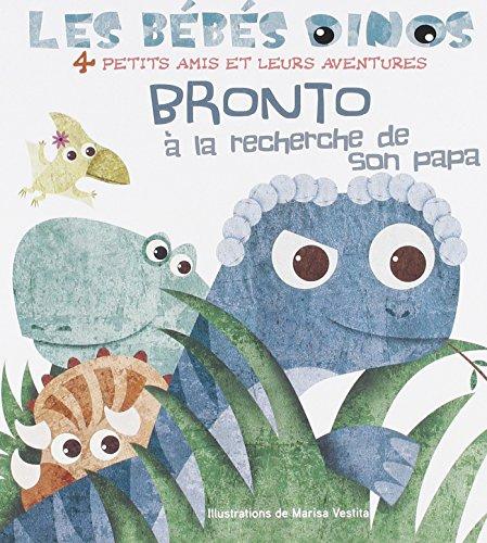 Les bébés dinos. Bronto à la recherche de son papa