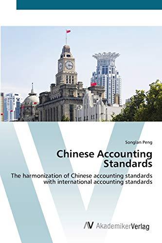 Chinese Accounting Standards: The harmonization of Chinese accounting standards with international accounting standards