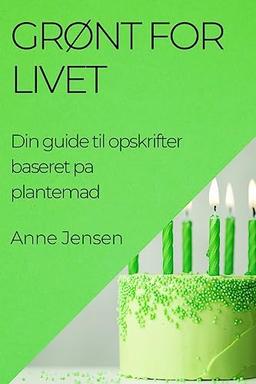 Grønt for Livet: Din guide til opskrifter baseret pa plantemad