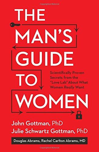 The Man's Guide to Women: Scientifically Proven Secrets from the "Love Lab" about What Women Really Want