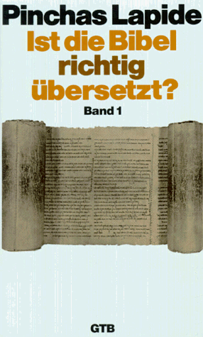 Ist die Bibel richtig übersetzt? Band 1.