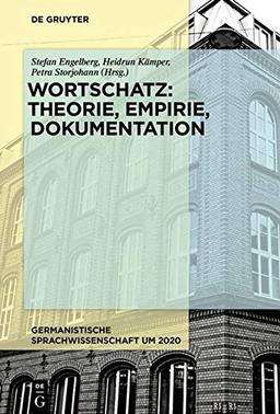 Wortschatz: Theorie, Empirie, Dokumentation (Germanistische Sprachwissenschaft um 2020)