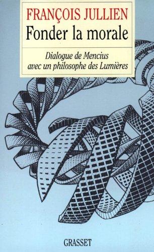 Fonder la morale : dialogue de Mencius avec un philosophe des Lumières