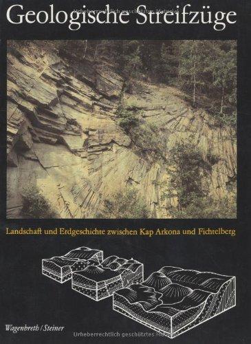 Geologische Streifzüge: Landschaft und Erdgeschichte zwischen Kap Arkona und Fichtelberg