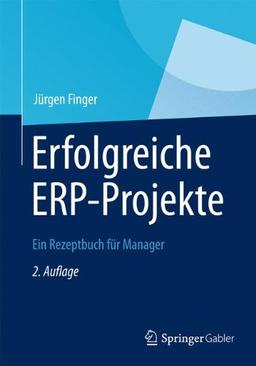 Erfolgreiche ERP-Projekte: Ein Rezeptbuch für Manager (German Edition)