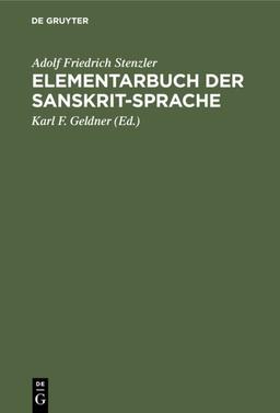 Elementarbuch der Sanskrit-Sprache: Grammatik, Texte, Wörterbuch