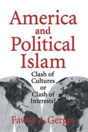 America and Political Islam: Clash of Cultures or Clash of Interests?