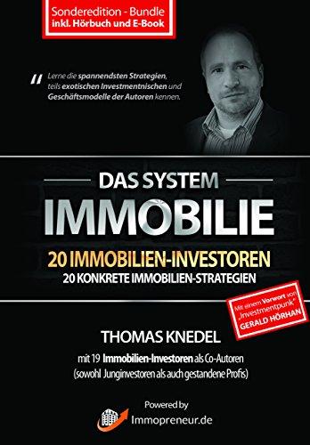 Das System Immobilie - 20 Immobilien-Investoren, 20 konkrete Immobilien-Strategien (inkl. Hörbuch und E-Book)