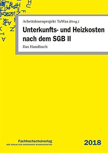 Unterkunfts- und Heizkosten nach dem SGB II: Das Handbuch