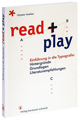 read + play: Einführung in die Typografie: Hintergründe, Grundlagen, Literaturempfehlungen