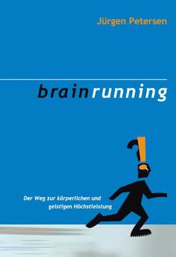 Brainrunning: Der Weg zur körperlichen und geistigen Höchstleistung