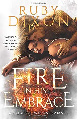 Fire In His Embrace: A Post-Apocalyptic Dragon Romance (Fireblood Dragon, Band 3)