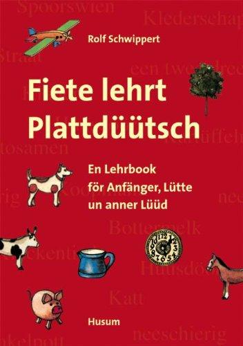 Fiete lehrt Plattdüütsch: En Lehrbook för Anfänger, Lütte un anner Lüüd