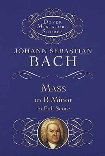 Johann Sebastian Bach Mass In B Minor In Full Score (Dover Miniature Scores)