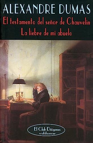 El testamento del señor de Chauvelin ; La liebre de mi abuelo : (mil y un fantasmas) (El Club Diógenes, Band 224)