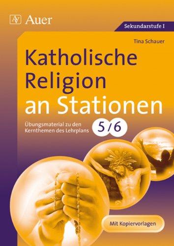 Katholische Religion an Stationen 5-6: Übungsmaterial zu den Kernthemen des Lehrplans, Klasse 5/6