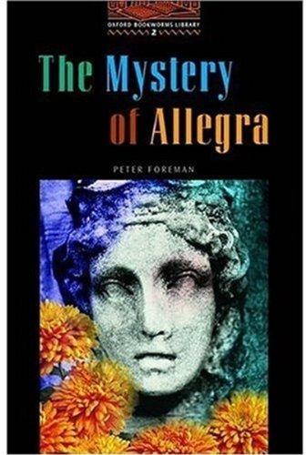 The Oxford Bookworms Library: Stage 2: 700 Headwords the Mystery of Allegra